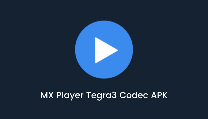 MX Player Tegra3 Codec APK